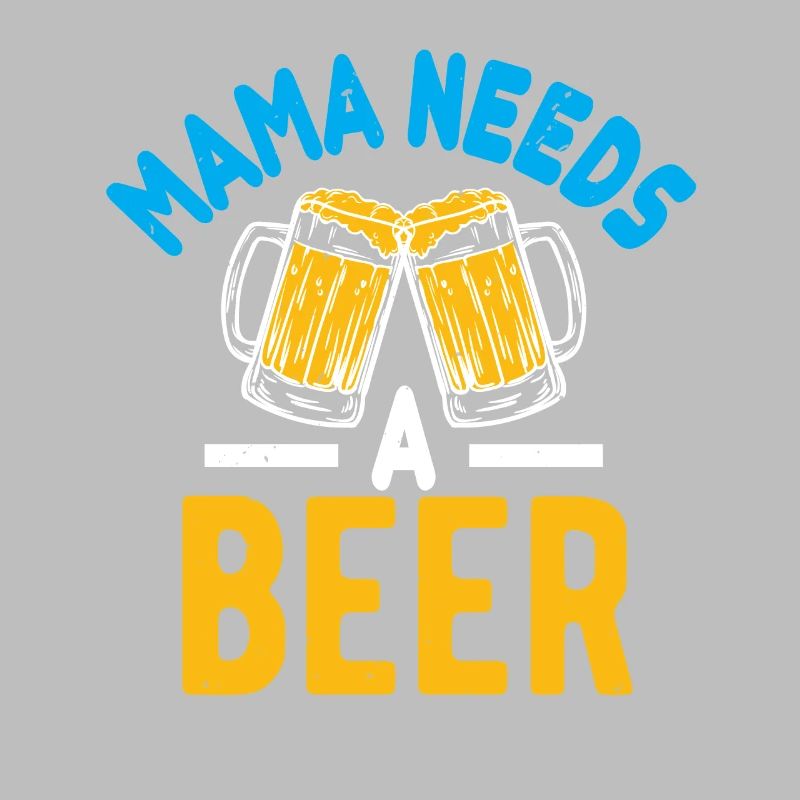 Mama needs a beer