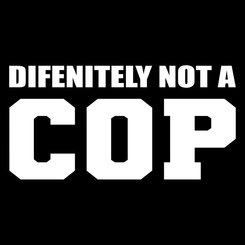 Definitely Not A Cop Sicherheitsbeamter