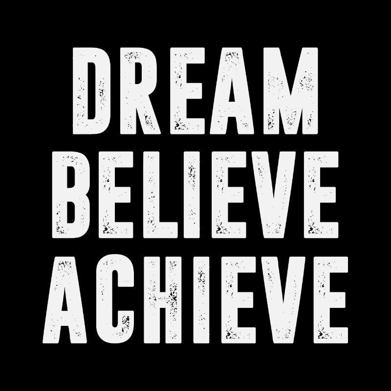 Dream Believe Achieve
