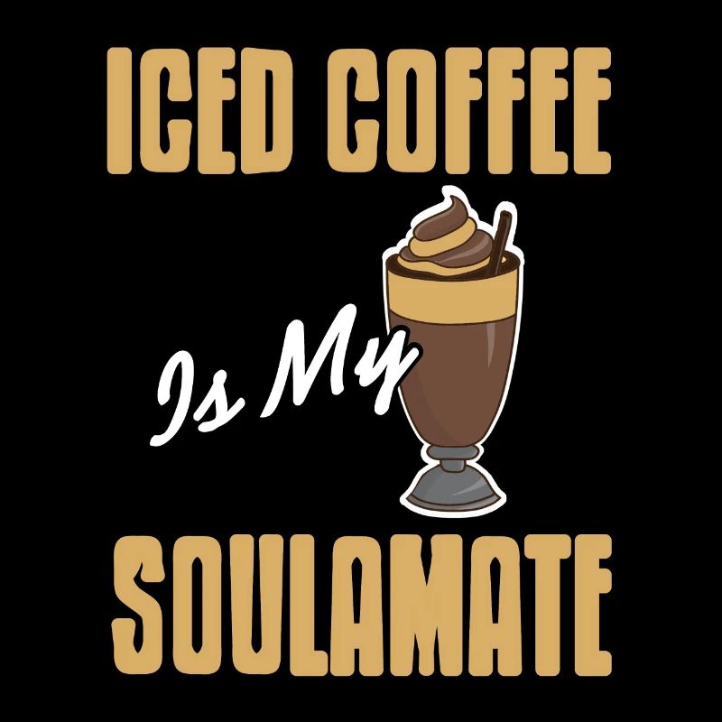 Iced Coffee Is My Soulamate Awesome Funny Present