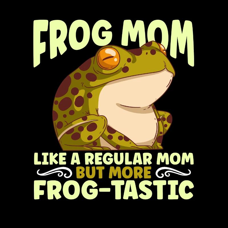 Frog Mom Like A Regular Mom But More Frog-Tastic