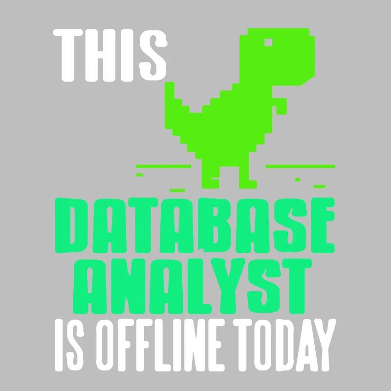 This Database Analyst Is Offline Today Funny