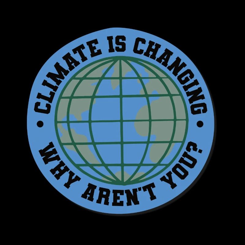 Climate Is Changing Why Arent You- Climate Change
