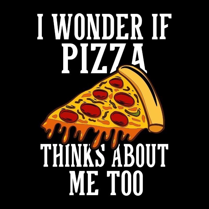 Je me demande si la pizza pense aussi à moi