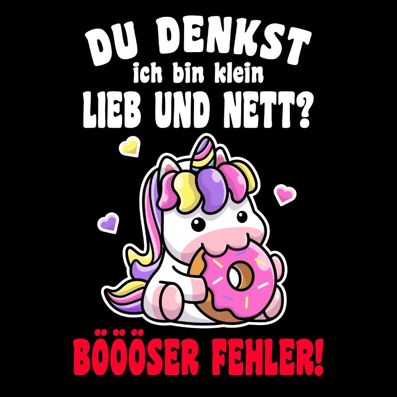 Du Denkst Ich Bin Klein Lieb Und Nett Einhorn