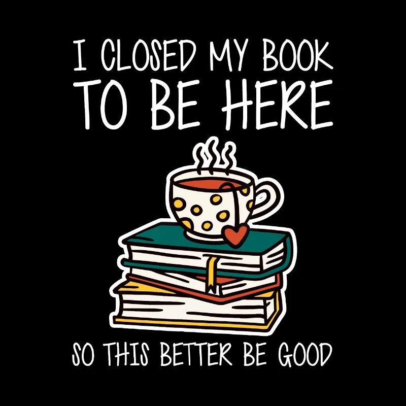 I Closed My Book To Be Here So This Better Be Good