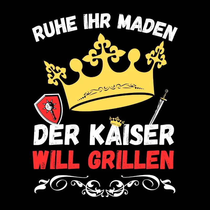 Ruhe ihr Maden der Kaiser will grillen