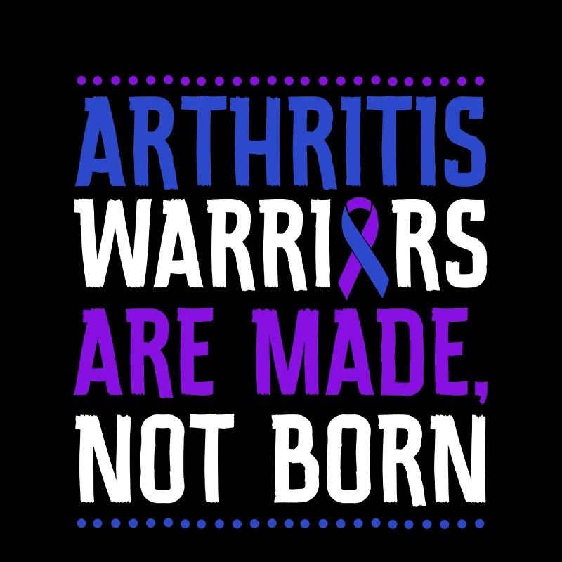 Arthritis warriors are made, not born