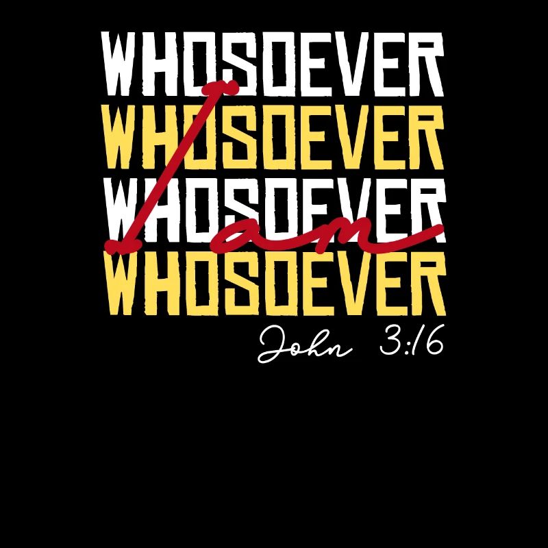 I'm A Whosoever Bible Scripture Cool Christian