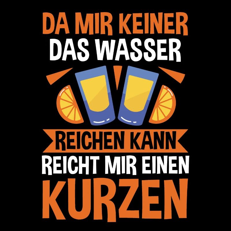 Da mir keiner das Wasser reichen kann reicht mir e