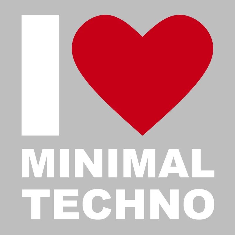 I LOVE MINIMAL TECHNO