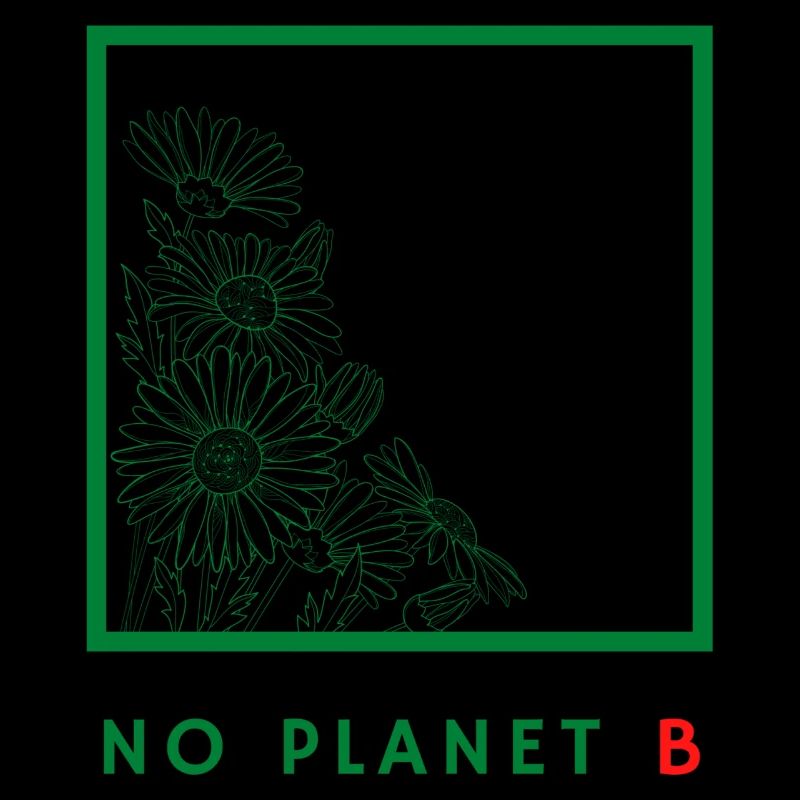 No Planet B - Environmental Protection