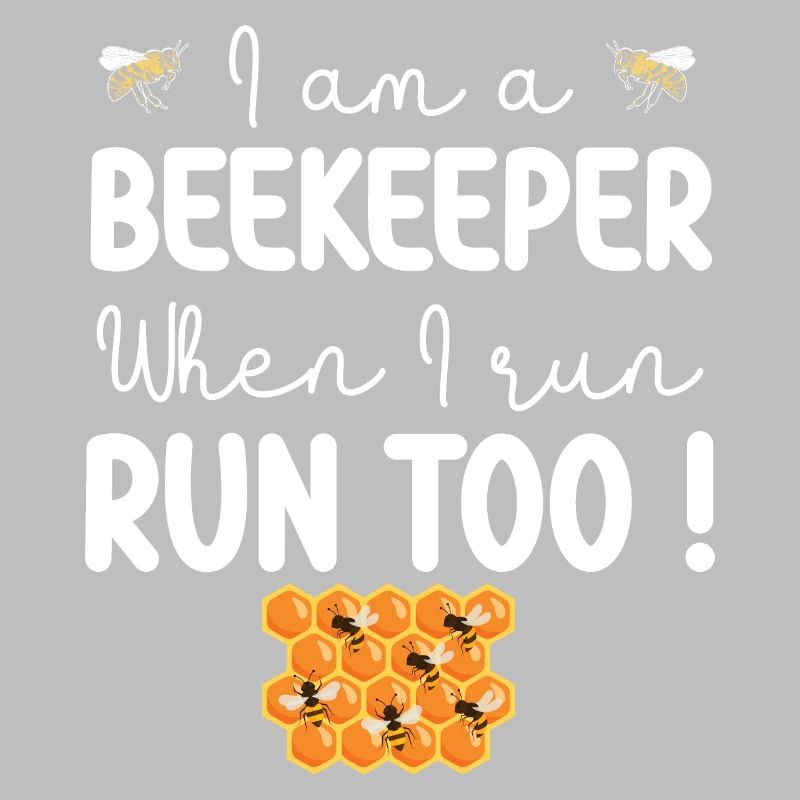 I am a beekeeper when i run run too beekeeper gift