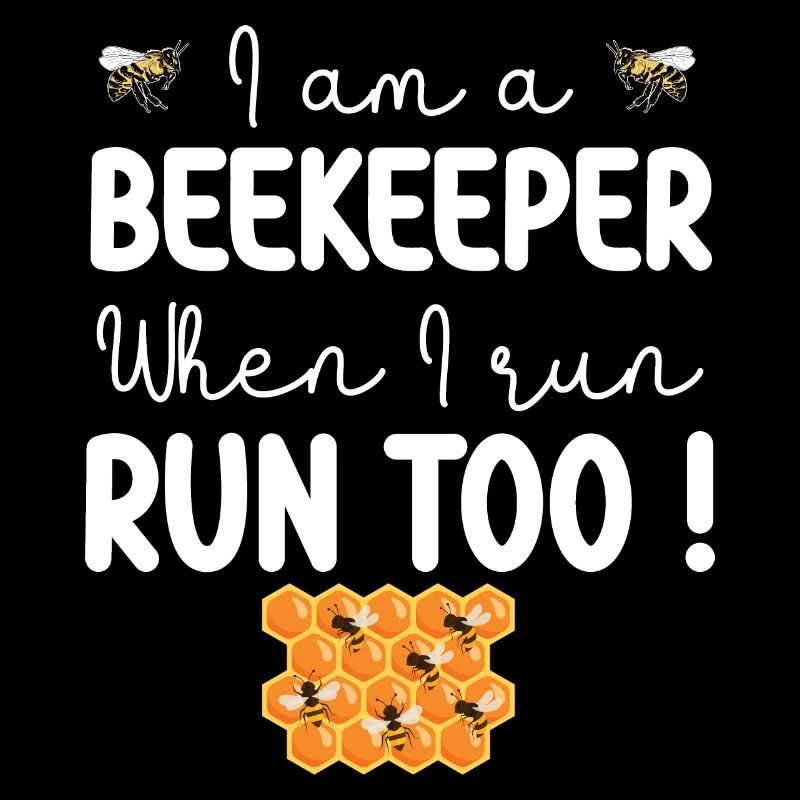 I am a beekeeper when i run run too beekeeper gift