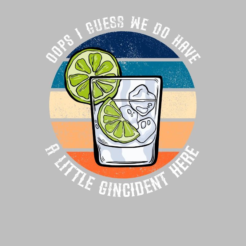 We Do Have A Gincident Here Funny Gin Saying