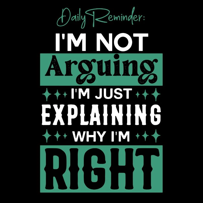 Just Explaining Why I'm Right Sarcasm