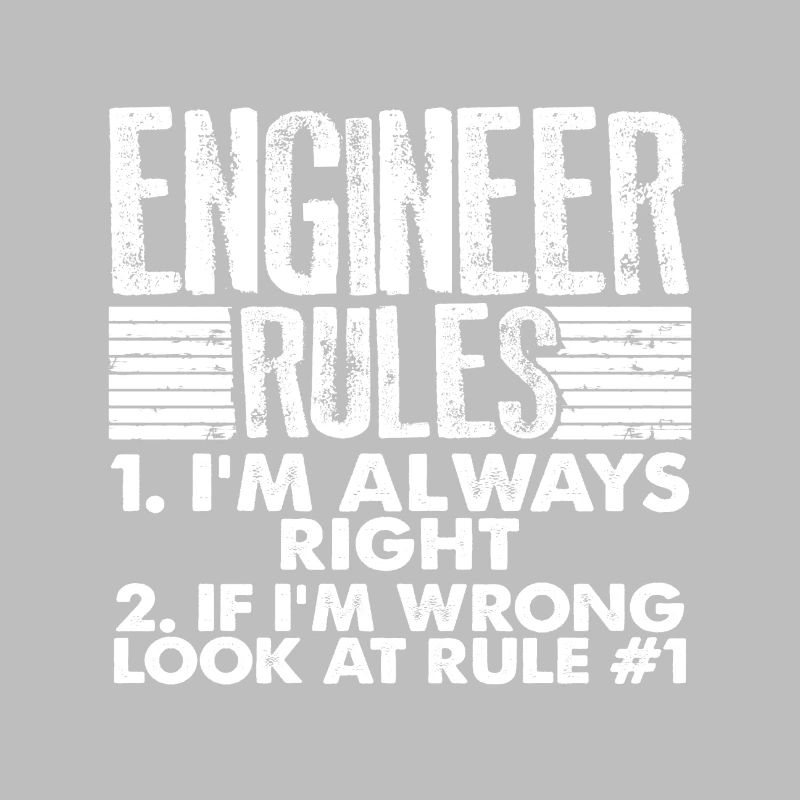Engineer Gifts Engineer Rules Always Right