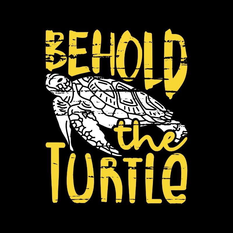 Behold the Turtle Fun Turtle Lover Gift