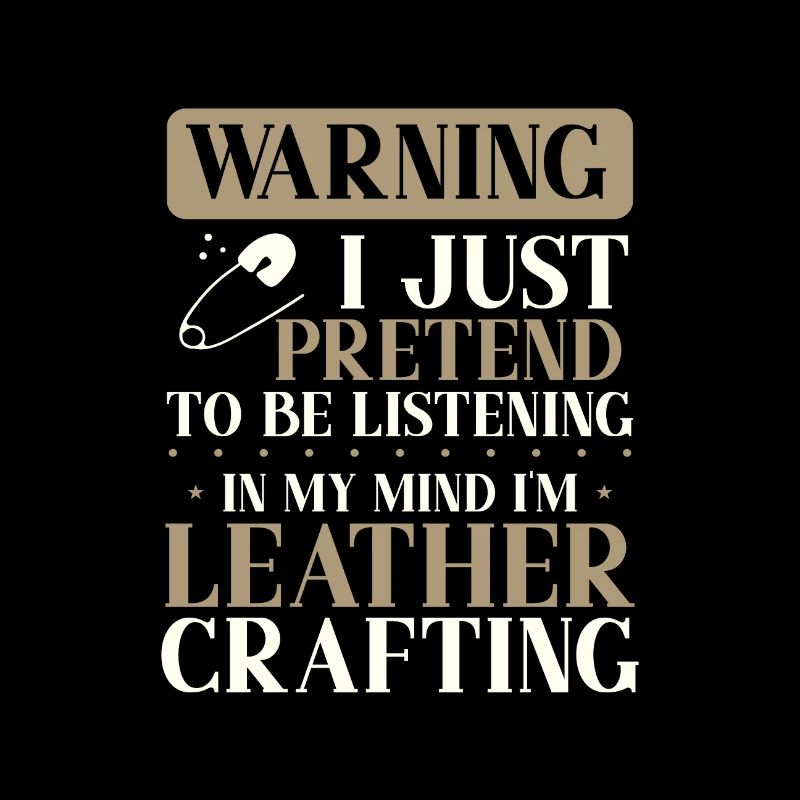 Leather Worker Gift Pretend to Listen Mind on