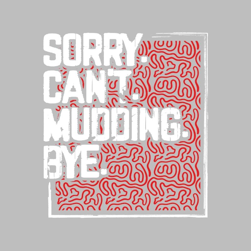 Mudder Gift Sorry Can’t Mudding Bye Funny 4x4 Off