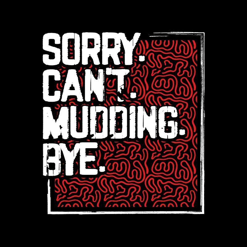 Mudder Gift Sorry Can't Mudding Bye Funny 4x4 Off