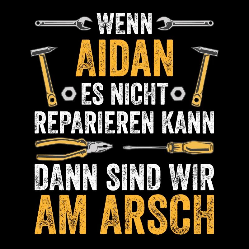 Lustiges Aidan Handwerker Heimwerker Sprüche