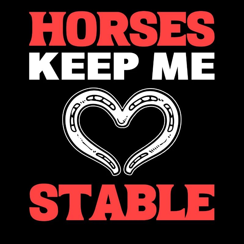 Horses Keep Me Stable Stallknecht
