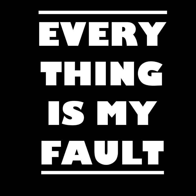 Everything is my fault! Everything Fault Gift