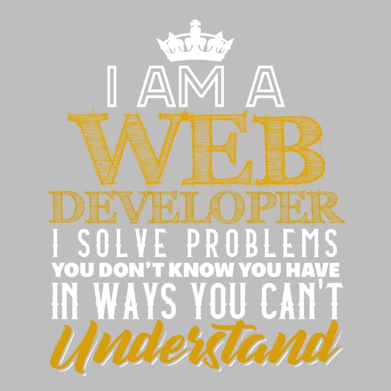 I Am A Webdeveloper I Solve Problems