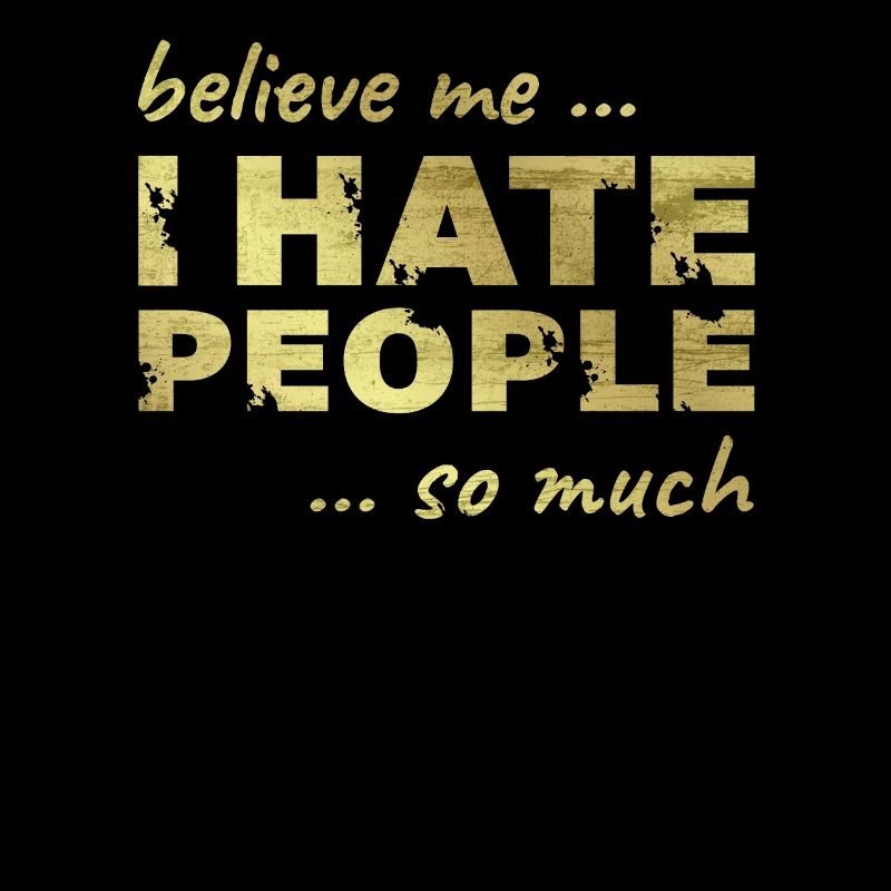 I Hate People - Ich hasse Menschen Spruch Shirt