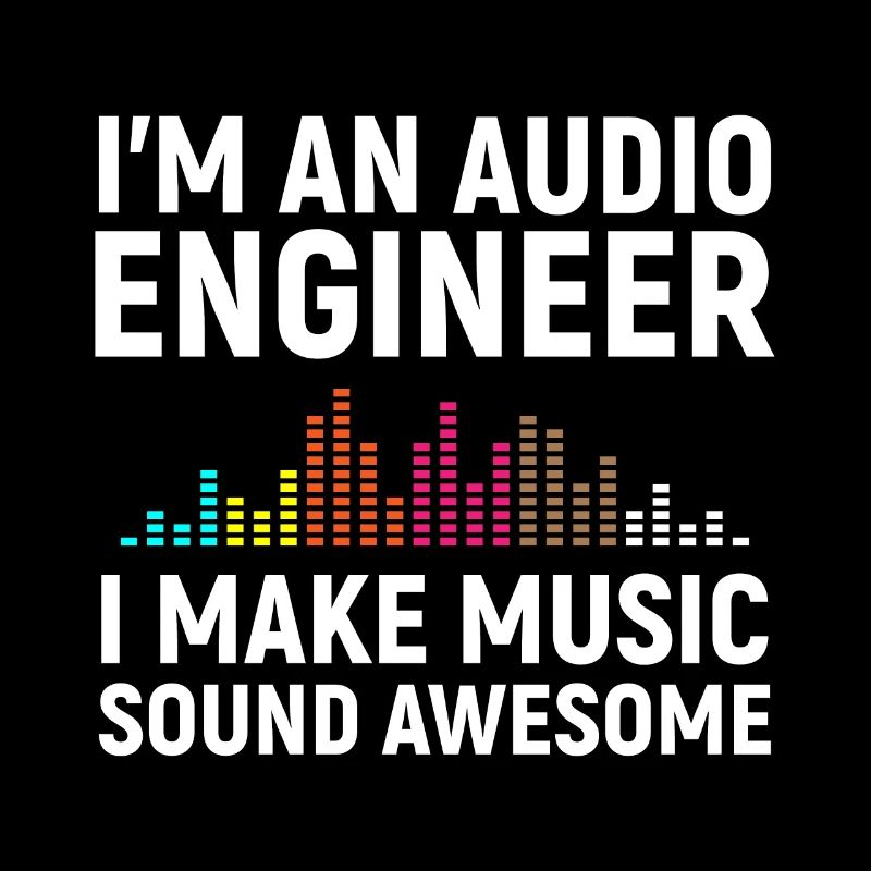 I'm an Audio Engineer