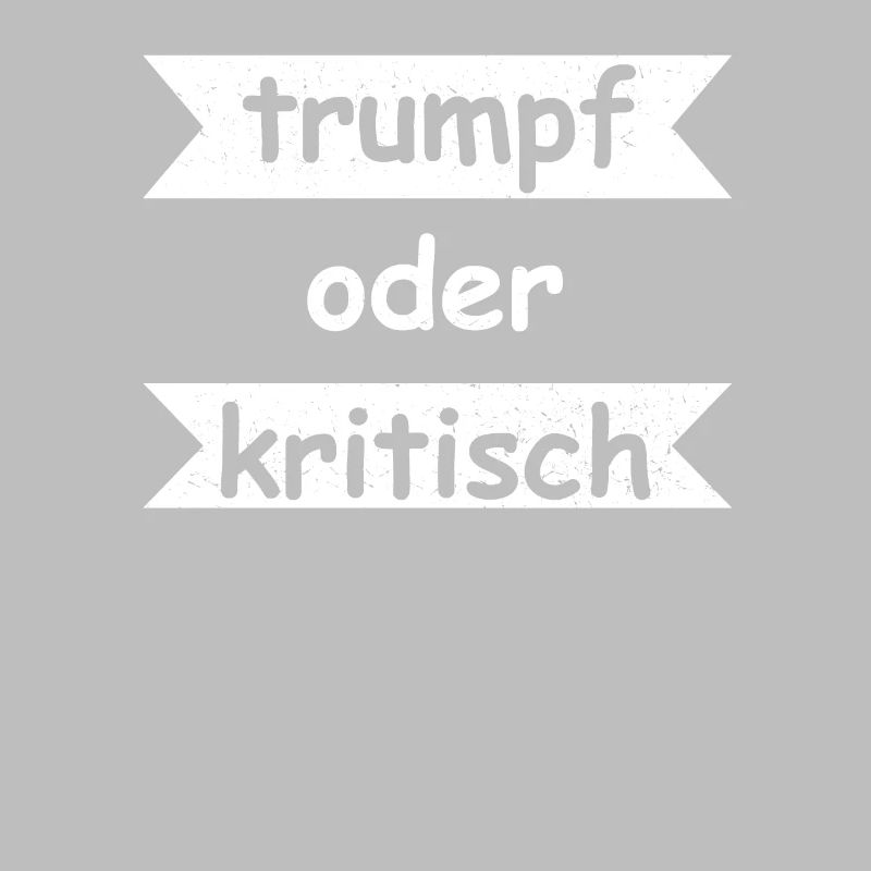 Trumpf oder Kritisch