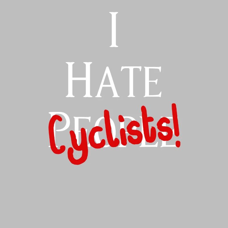 I hate cyclists! I hate cyclists!