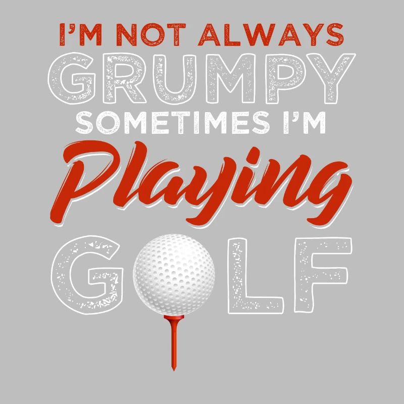I'm Not Always Grumpy Playing Golf