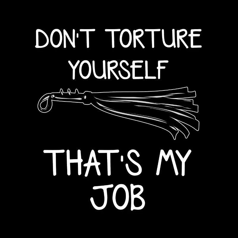 dont torture yourself BDSM fouet sadomaso