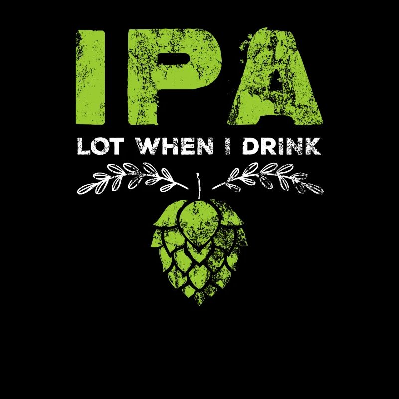 IPA Lot When I Drink Funny Beer Pun Distressed