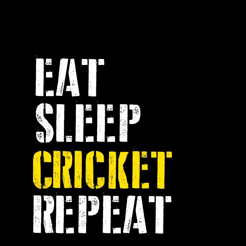 Eat. Sleep. Cricket. Repeat.