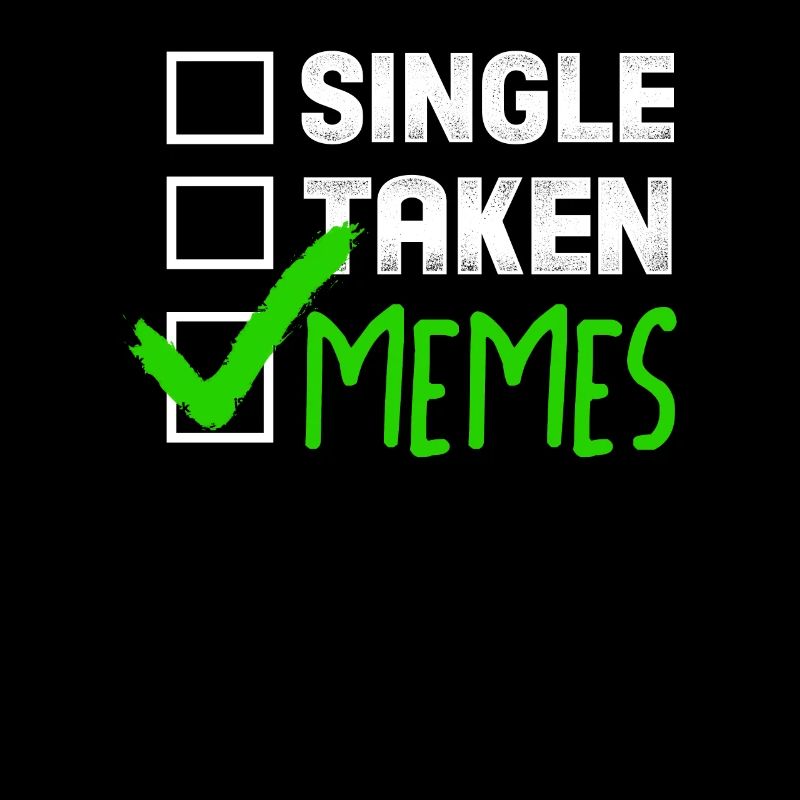 Funny Meme Gift Single Taken Memes