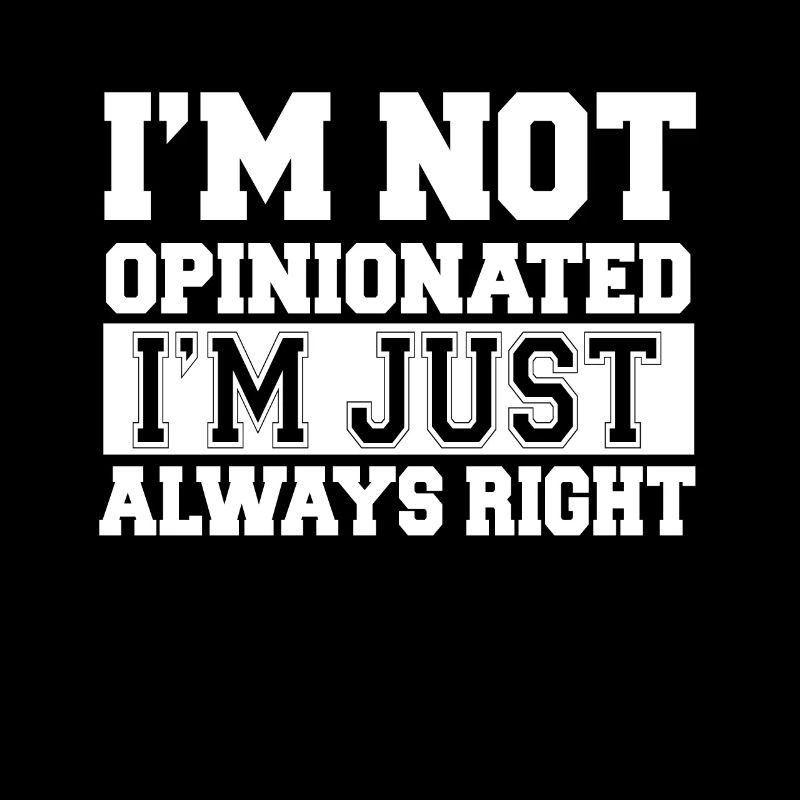 Je ne suis pas d’opinion juste toujours juste