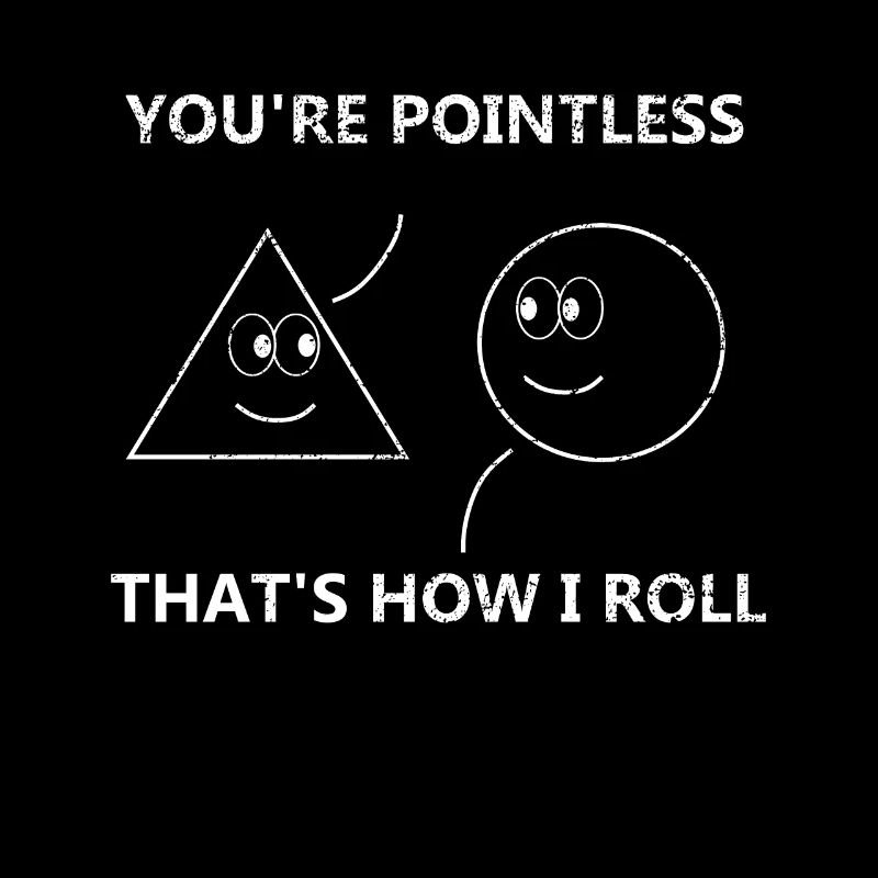 You're Pointless How I Roll Mathe Witz Geschenk