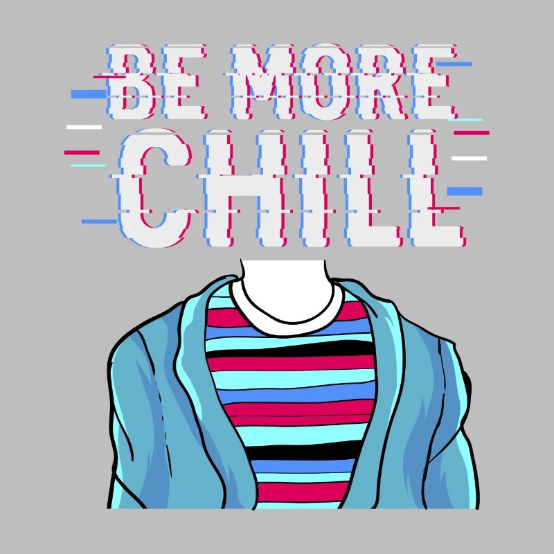 Be More Chill design, Chilling Tee, Relax graphic