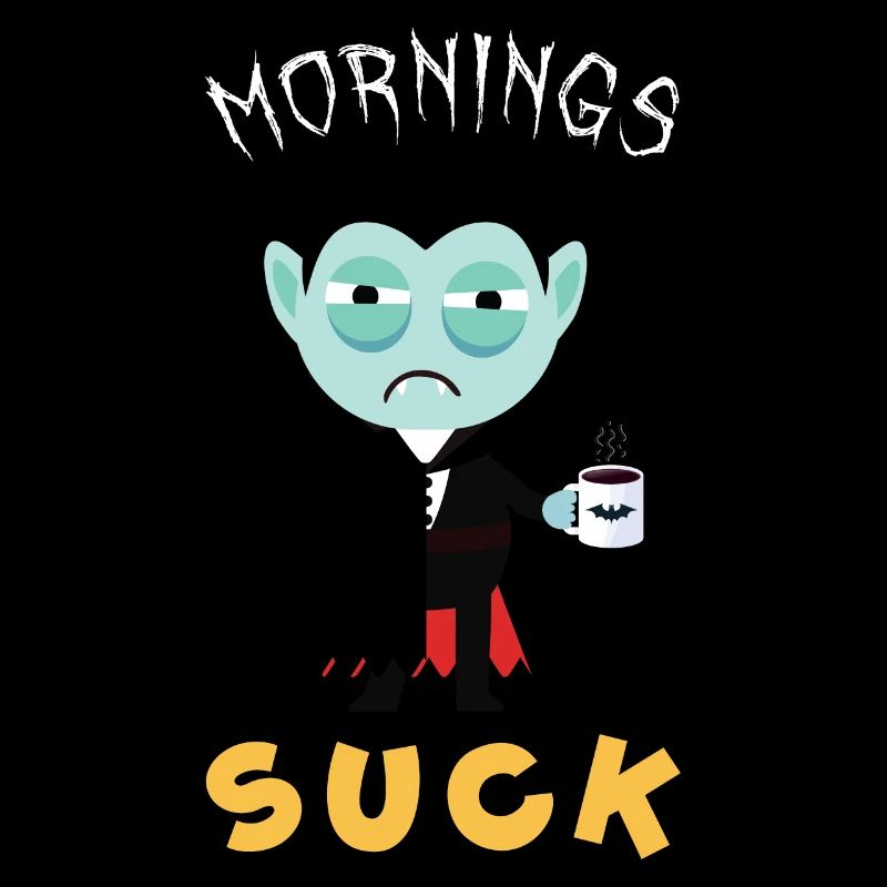 Getting up early is stupid vampires