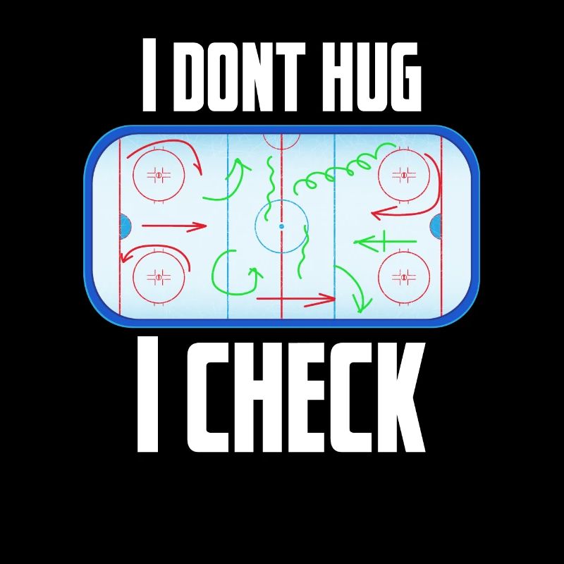 I dont hug I check - Eishockey, Ice, Schläger Puck