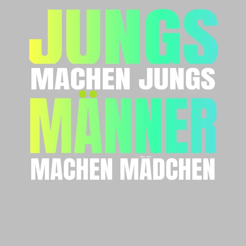Jungs machen Jungs Männer machen Mädchen