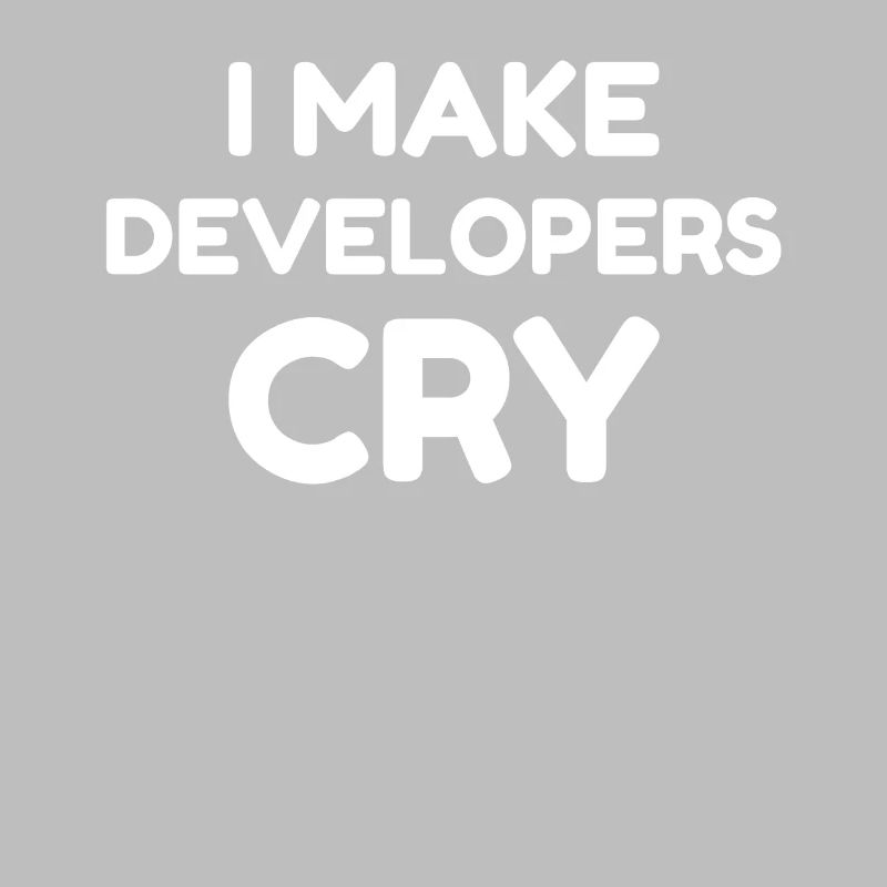 QA Engineer Funny I Make Developers Cry Design T-Shirt