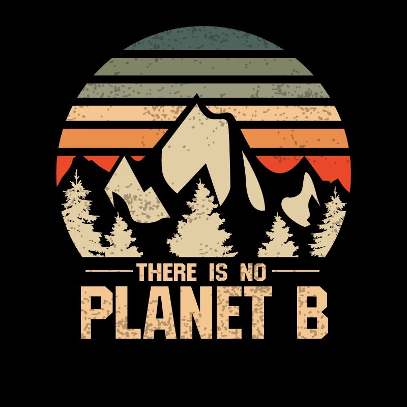 There is no Planet B - Environmental Protection Climate Protection