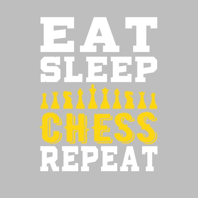 Eat sleep chess repeat