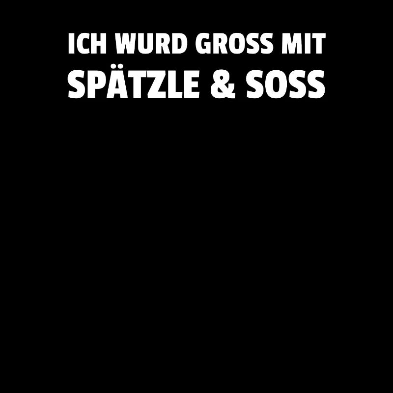Ich Wurd Gross Mit Spätzle Soss