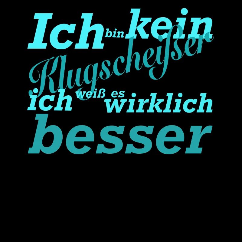 Ich bin kein Klugscheißer. Spruch Statement witzig