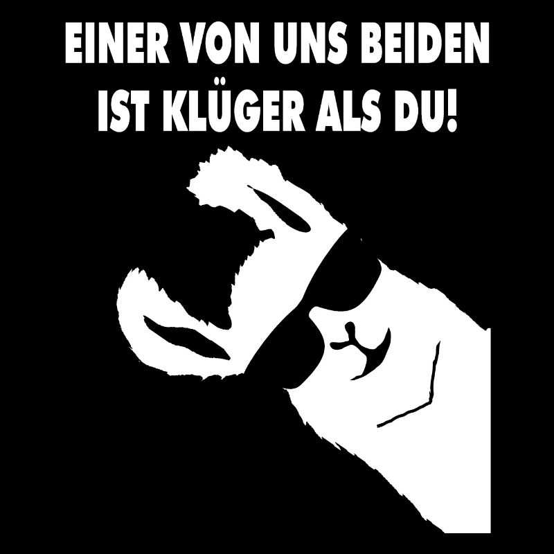 EINER VON UNS BEIDEN IST KLUeGER ALS DU LAMA